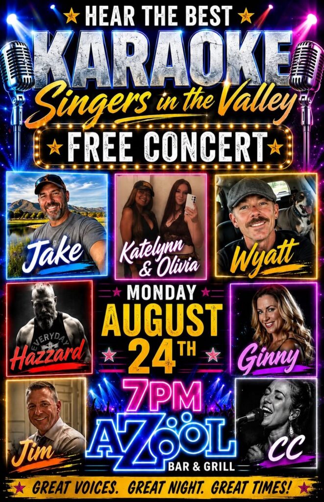 Hear The Best Karaoke Singers in the Valley - FREE CONCERT - Jake, Katelynn & Olivia, Wyatt, Hazzard, Ginny, Jim, CC - MONDAY, AUGUST 24th at 7 PM - AZOOL BAR & GRILL - GREAT VOICES. GREAT NIGHT. GREAT TIMES!